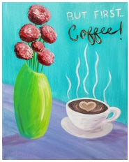 Mother’s Day Paint Kit Package - BUT FIRST...COFFEE